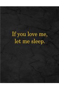 If You Love Me, Let Me Sleep.