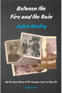 Between the Fire and the Rain: My Personal Story of the Younger Years of My Life