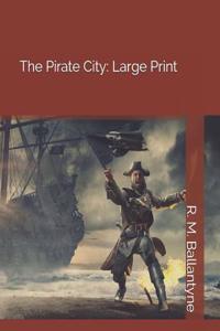 The Pirate City: Large Print