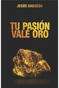 Tu pasión vale oro