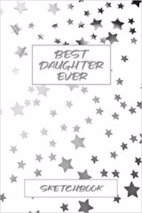 Best Daughter Ever Sketchbook