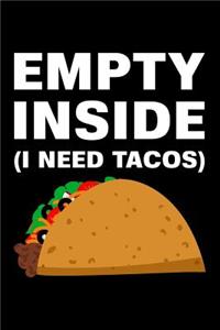 Empty Inside I Need Tacos