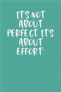 It's Not about Perfect, It's about Effort
