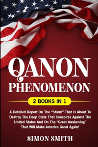 Qanon Phenomenon (2 Books in 1)