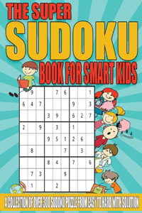 The Super Sudoku Book for Smart Kids