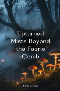 Upturned Mists Beyond the Faerie Comb
