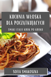 Kuchnia Wloska dla początkujących