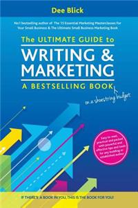 Ultimate Guide to Writing and Marketing a Bestselling Book - on a Shoestring Budget