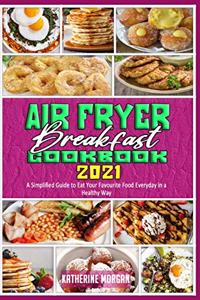 Air Fryer Breakfast Cookbook 2021