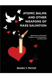 Atomic Balms and Other Weapons of Mass Salvation