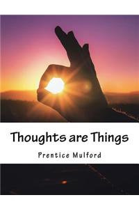 Thoughts are Things