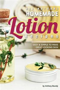 All Natural Homemade Lotion Recipes