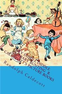 Hey Diddle Diddle and Baby Bunting R. Caldecott's Picture Books