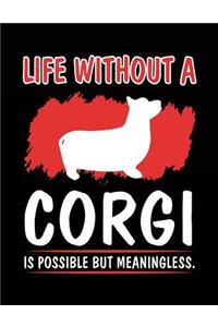 Life Without A Corgi Is Possible But Meaningless.