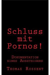Schluss Mit Pornos!: Dokumentation Eines Aussteigers