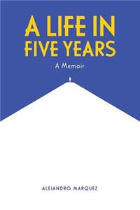 Life in Five Years: A Memoir