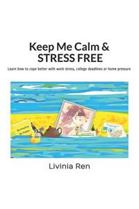Keep Me Calm and Stress Free