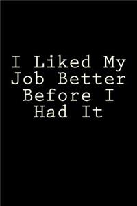 I Liked My Job Better Before I Had It