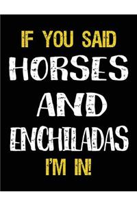 If You Said Horses And Enchiladas I'm In