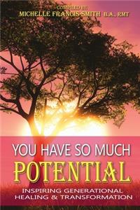 You Have So Much Potential