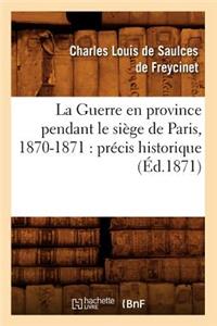 La Guerre En Province Pendant Le Siège de Paris, 1870-1871: Précis Historique (Éd.1871)