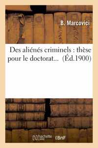 Des Aliénés Criminels: Thèse Pour Le Doctorat...
