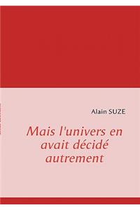 Mais l'univers en avait décidé autrement