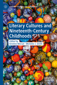 Literary Cultures and Nineteenth-Century Childhoods