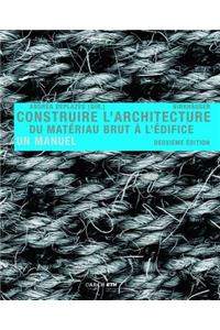 Construire L' Architecture: Du MatÃ©riau Brut Ã? L Ã?difice