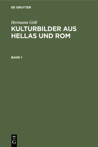 Kulturbilder aus Hellas und Rom Kulturbilder aus Hellas und Rom