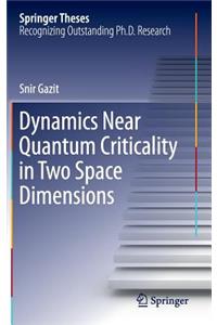 Dynamics Near Quantum Criticality in Two Space Dimensions