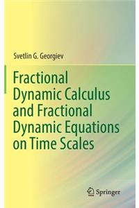 Fractional Dynamic Calculus and Fractional Dynamic Equations on Time Scales