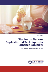 Studies on Various Sophisticated Techniques to Enhance Solubility