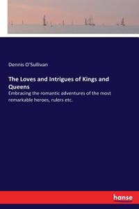 The Loves and Intrigues of Kings and Queens