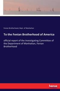 To the Fenian Brotherhood of America
