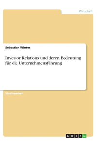 Investor Relations und deren Bedeutung für die Unternehmensführung