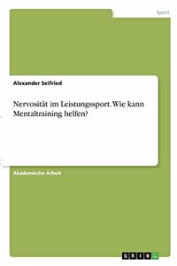 Nervosität im Leistungssport. Wie kann Mentaltraining helfen?