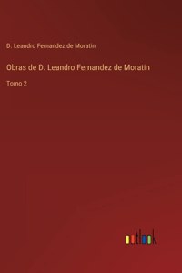 Obras de D. Leandro Fernandez de Moratin
