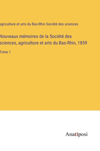 Nouveaux mémoires de la Société des sciences, agriculture et arts du Bas-Rhin, 1859