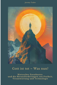 Gott ist tot - Was nun?