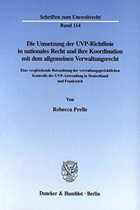 Die Umsetzung Der Uvp-Richtlinie in Nationales Recht Und Ihre Koordination Mit Dem Allgemeinen Verwaltungsrecht
