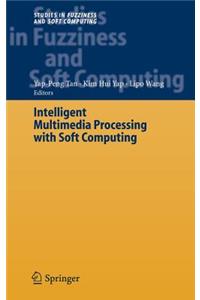 Intelligent Multimedia Processing with Soft Computing