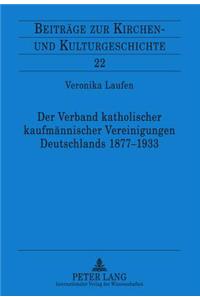 Der Verband Katholischer Kaufmaennischer Vereinigungen Deutschlands 1877-1933