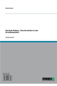 Die Bush-Doktrin - Eine Revolution in Der Us-Aussenpolitik?