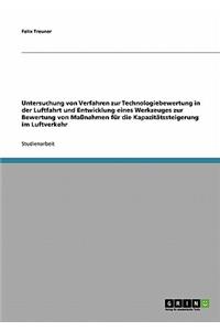 Untersuchung von Verfahren zur Technologiebewertung in der Luftfahrt und Entwicklung eines Werkzeuges zur Bewertung von Maßnahmen für die Kapazitätssteigerung im Luftverkehr