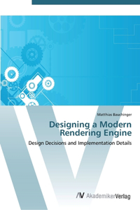 Designing a Modern Rendering Engine