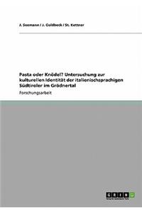 Pasta oder Knödel? Untersuchung zur kulturellen Identität der italienischsprachigen Südtiroler im Grödnertal