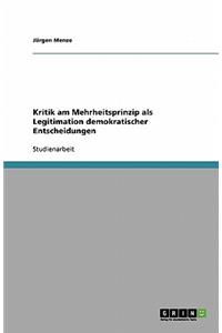 Kritik am Mehrheitsprinzip als Legitimation demokratischer Entscheidungen