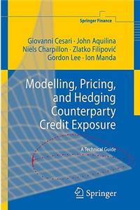 Modelling, Pricing, and Hedging Counterparty Credit Exposure