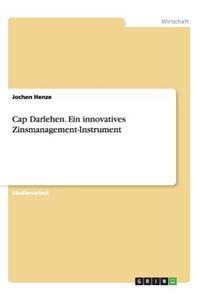 Cap Darlehen. Ein innovatives Zinsmanagement-Instrument